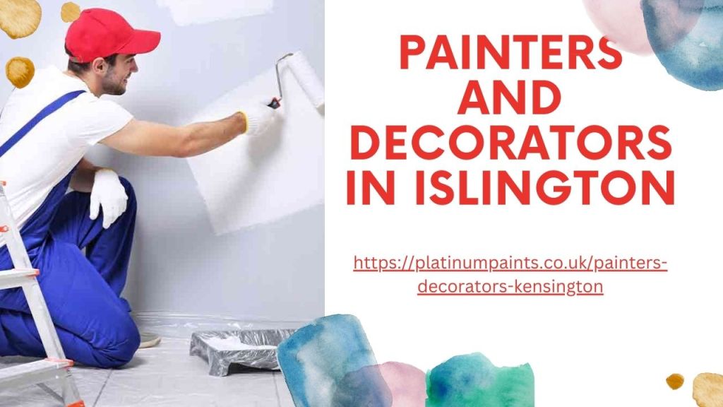 Painters and Decorators Islington-Give Your Residential and Commercial Spaces a Fresh New Look