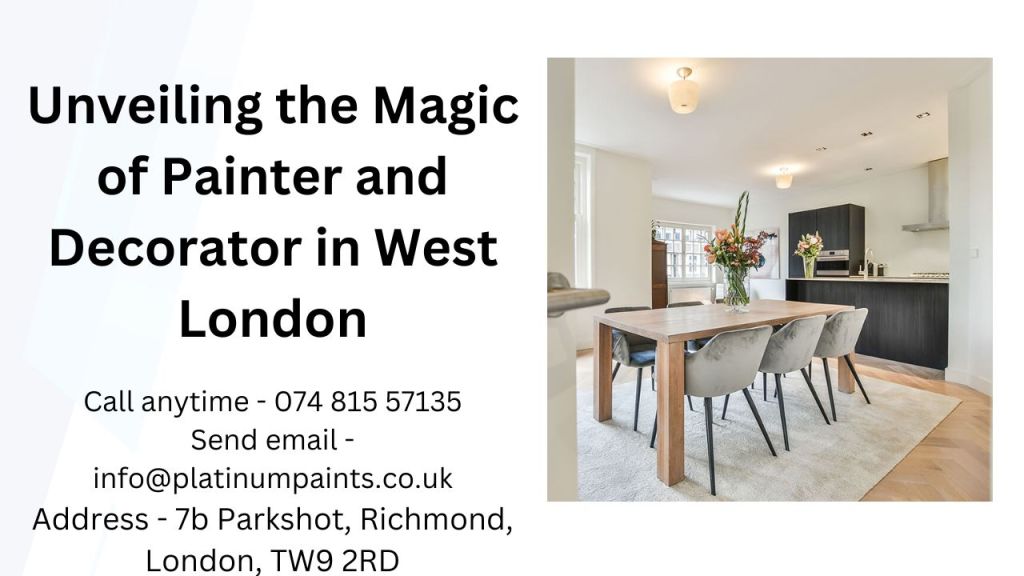 Unveiling the Magic of Painter and Decorator in West London